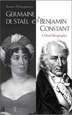 Germaine de Staël and Benjamin Constant: A Dual Biography