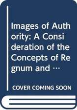 Images of Authority: A Consideration of the Concepts of Regnum and Sacerdotium