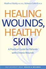 Healing Wounds, Healthy Skin: A Practical Guide for Patients with Chronic Wounds