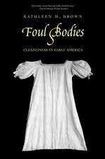 Foul Bodies: Cleanliness in Early America