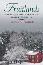 Fruitlands: The Alcott Family and Their Search for Utopia