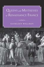 Queens and Mistresses of Renaissance France