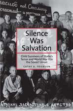 Silence Was Salvation: Child Survivors of Stalin’s Terror and World War II in the Soviet Union