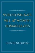 Wollstonecraft, Mill, and Women's Human Rights