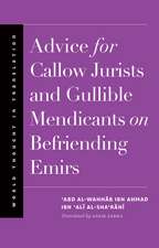 Advice for Callow Jurists and Gullible Mendicants on Befriending Emirs