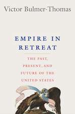 Empire in Retreat: The Past, Present, and Future of the United States