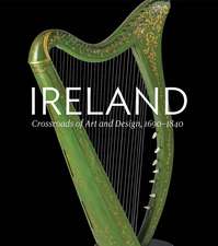 Ireland: Crossroads of Art and Design, 1690–1840