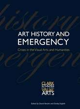 Art History and Emergency: Crises in the Visual Arts and Humanities