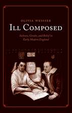 Ill Composed: Sickness, Gender, and Belief in Early Modern England