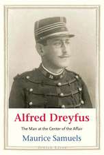 Alfred Dreyfus – The Man at the Center of the Affair