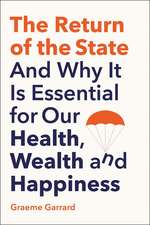 The Return of the State: And Why it is Essential for our Health, Wealth and Happiness