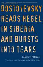 Dostoyevsky Reads Hegel in Siberia and Bursts into Tears