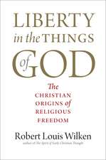 Liberty in the Things of God: The Christian Origins of Religious Freedom