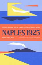 Naples 1925: Adorno, Benjamin, and the Summer That Made Critical Theory