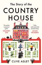 The Story of the Country House: A History of Places and People