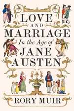 Love and Marriage in the Age of Jane Austen