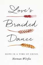 Love's Braided Dance: Hope in a Time of Crisis