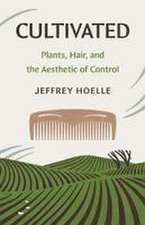 Cultivated: Plants, Hair, and the Aesthetic of Control