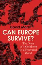 Can Europe Survive?: The Story of a Continent in a Fractured World