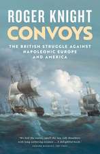 Convoys: The British Struggle Against Napoleonic Europe and America