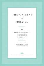 The Origins of Judaism: An Archaeological-Historical Reappraisal