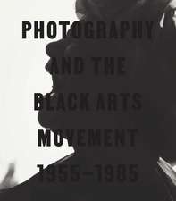 Photography and the Black Arts Movement, 1955-1985