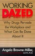 Working Dazed: Why Drugs Pervade the Workplace and What Can Be Done About It