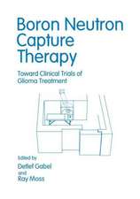 Boron Neutron Capture Therapy: Toward Clinical Trials of Glioma Treatment