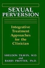 Sexual Perversion: Integrative Treatment Approaches for the Clinician