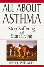 All About Asthma: Stop Suffering And Start Living