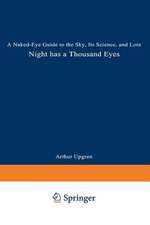 Night Has a Thousand Eyes: A Naked-Eye Guide to the Sky, Its Science, and Lore