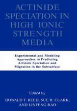 Actinide Speciation in High Ionic Strength Media: Experimental and Modeling Approaches to Predicting Actinide Speciation and Migration in the Subsurface