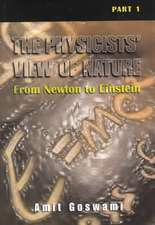 The Physicists’ View of Nature, Part 1: From Newton to Einstein