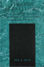 Strange Bedfellows: How Medical Jurisprudence Has Influenced Medical Ethics and Medical Practice