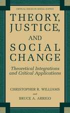 Theory, Justice, and Social Change: Theoretical Integrations and Critical Applications