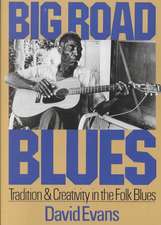 Big Road Blues: Tradition And Creativity In The Folk Blues