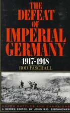 The Defeat Of Imperial Germany, 1917-1918