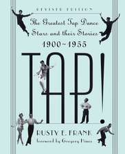 Tap!: The Greatest Tap Dance Stars And Their Stories, 1900-1955