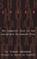 Shoah: The Complete Text Of The Acclaimed Holocaust Film