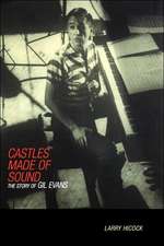 Castles Made Of Sound: The Story Of Gil Evans