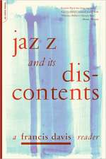 Jazz And Its Discontents: A Francis Davis Reader