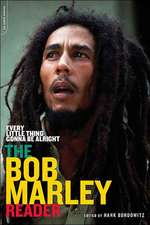 Every Little Thing Gonna Be Alright: The Bob Marley Reader