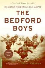 The Bedford Boys: One American Town's Ultimate D-day Sacrifice