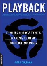 Playback: From the Victrola to MP3, 100 Years of Music, Machines, and Money