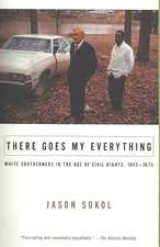 There Goes My Everything: White Southerners in the Age of Civil Rights, 1945-1975