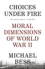 Choices Under Fire: Moral Dimensions of World War II