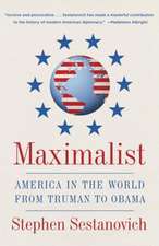 Maximalist: America in the World from Truman to Obama