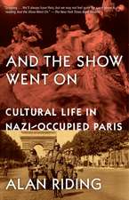 And the Show Went on: Cultural Life in Nazi-Occupied Paris