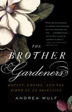 The Brother Gardeners: Botany, Empire and the Birth of an Obession