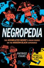 Negropedia: The Assimilated Negro's Crash Course on the Modern Black Experience